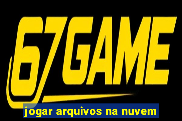 jogar arquivos na nuvem